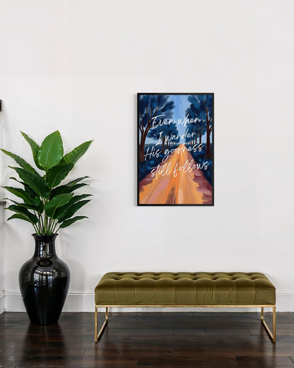 His Goodness Follows Me Fine Art Print